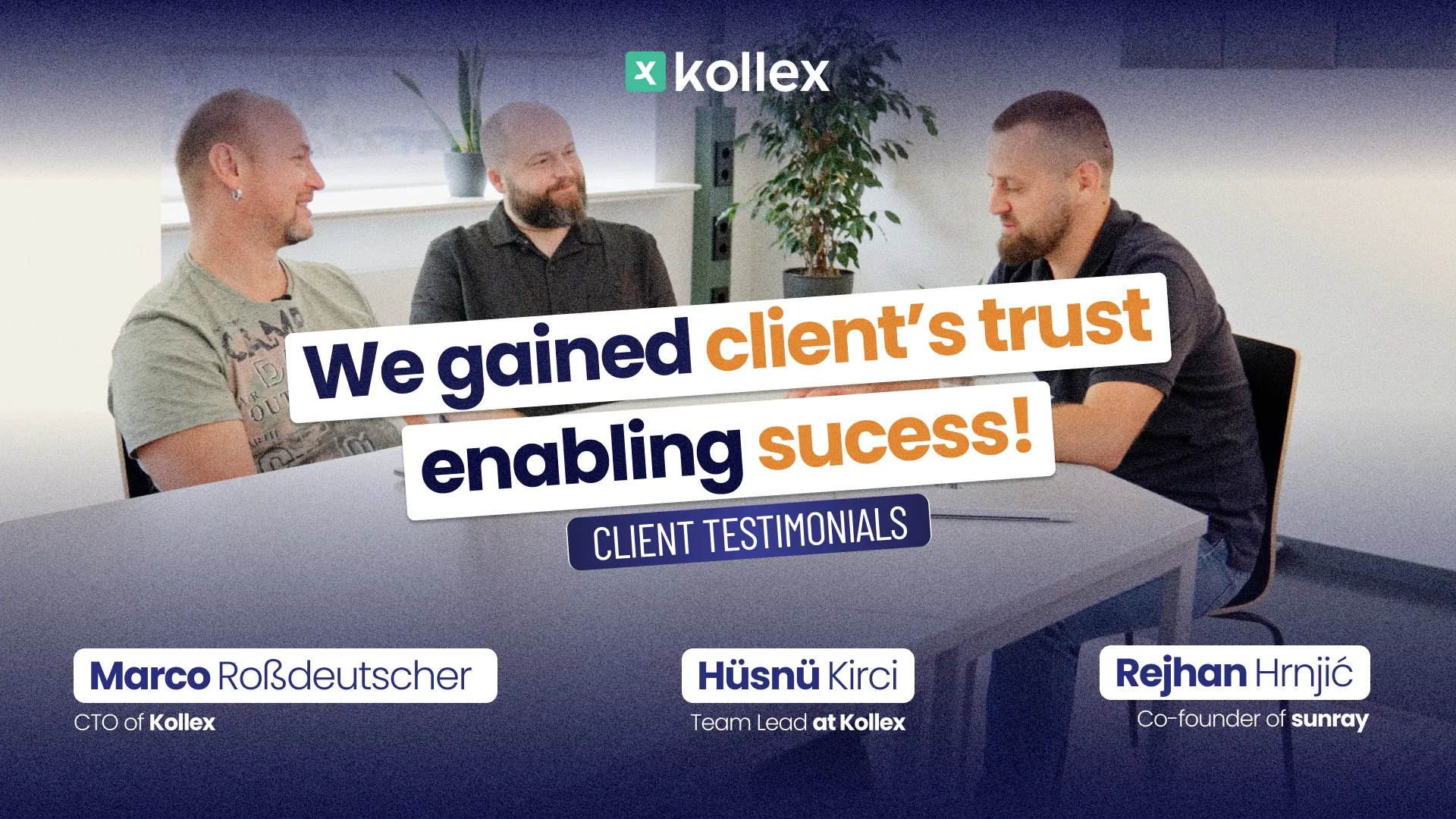 Three men sitting at a table having a discussion with text reading 'We gained client's trust enabling success! Client testimonials' and names Marco Roßdeutscher, Hüsnü Kirci, and Rejhan Hrnjić with their titles.